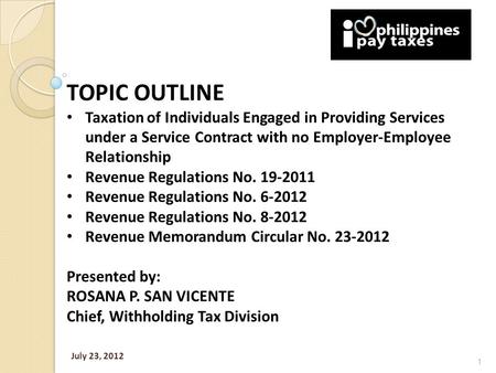 TOPIC OUTLINE Taxation of Individuals Engaged in Providing Services under a Service Contract with no Employer-Employee Relationship Revenue Regulations.