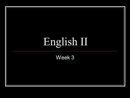 English II Week 3. Eng. II, Monday 10/27 OBJECTIVES: “Dial vs. Digital” Read Essay Answer Questions ASSIGNMENTS: Finish Worksheets at the End of the Essay.
