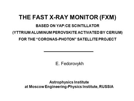 THE FAST X-RAY MONITOR (FXM) BASED ON YAP:CE SCINTILLATOR (YTTRIUM ALUMINUM PEROVSKITE ACTIVATED BY CERIUM) FOR THE “CORONAS-PHOTON” SATELLITE PROJECT.