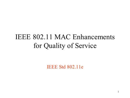 IEEE MAC Enhancements for Quality of Service