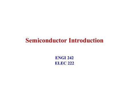 Semiconductor Introduction ENGI 242 ELEC 222. January 2004ENGI 242/ELEC 2222 Specification Symbol Notation Standard Type of valueSymbolSubscript Instantaneous.