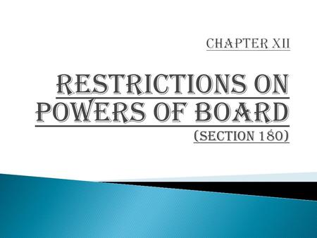 RESTRICTIONS ON POWERS OF BOARD (Section 180).  Section 180 is applicable to all companies i.e. Public as well as Private.  So now onwards even Private.