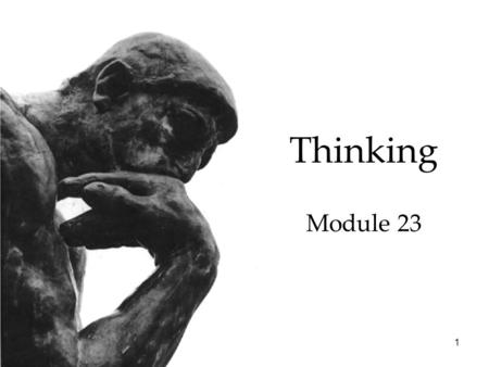 1 Thinking Module 23. 2 3 4 Thinking Overview Thinking  Concepts  Solving Problems  Making Decisions and Forming Judgments.