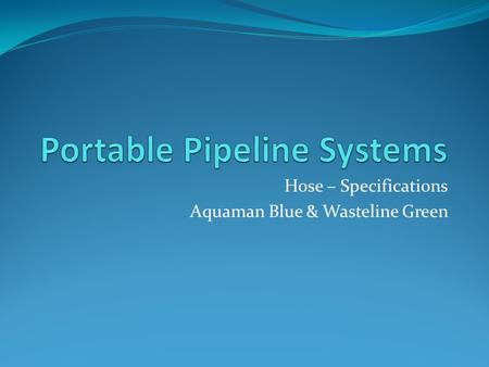 Hose – Specifications Aquaman Blue & Wasteline Green.