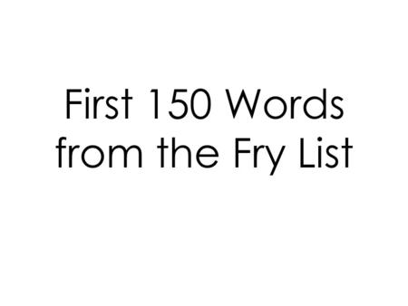 First 150 Words from the Fry List