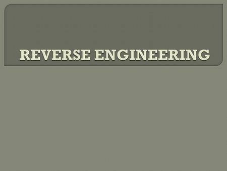 Reverse engineering is the process of discovering the technological principles of a human made device, object or system through analysis of its structure,