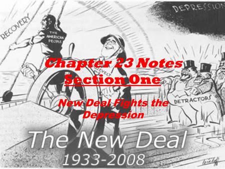 Chapter 23 Notes Section One New Deal Fights the Depression.