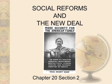 SOCIAL REFORMS AND THE NEW DEAL Chapter 20 Section 2.