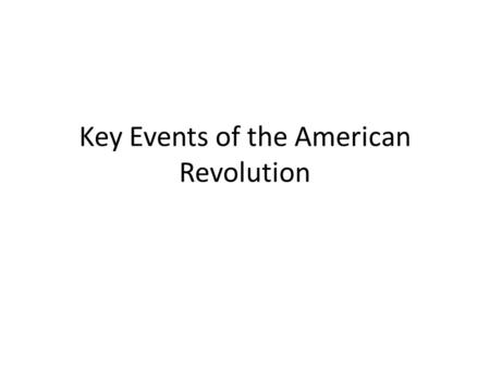 Key Events of the American Revolution. Passage of the Stamp Act The Stamp Act 1765, passed by the British Parliament in 1765 was the first direct tax.