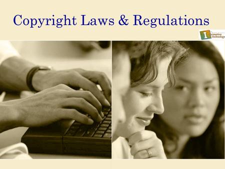 Copyright Laws & Regulations. Copyright © Texas Education Agency, 2011. All rights reserved. 22 A.Title 17 of U. S. Code 1. Protection provided by law.
