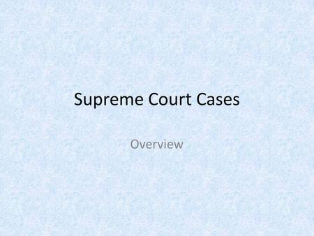 Supreme Court Cases Overview. Marbury v. Madison Marbury sued Sec of State Madison for his appointment to be a judge (midnight judges – Adams administration)
