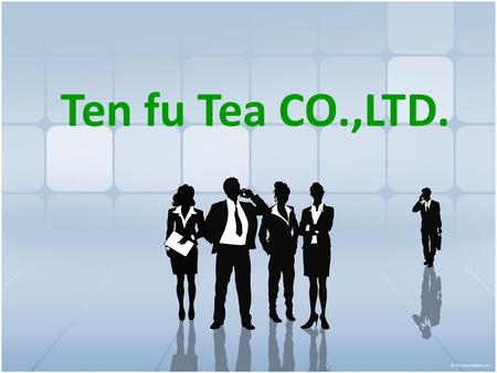 Ten fu Tea CO.,LTD..
