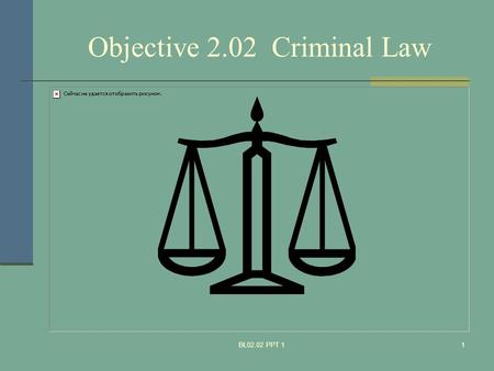 Objective 2.02 Criminal Law
