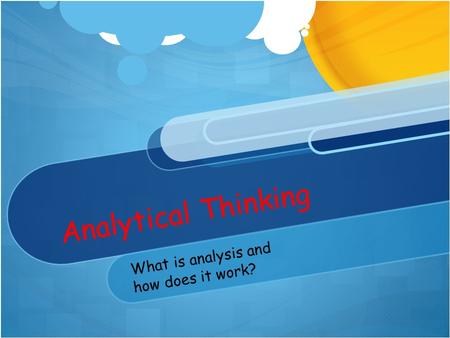 Analytical Thinking What is analysis and how does it work?