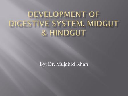 Development of digestive system, midgut & hindgut