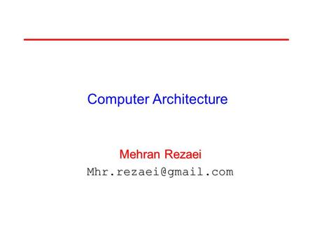 Computer Architecture Mehran Rezaei