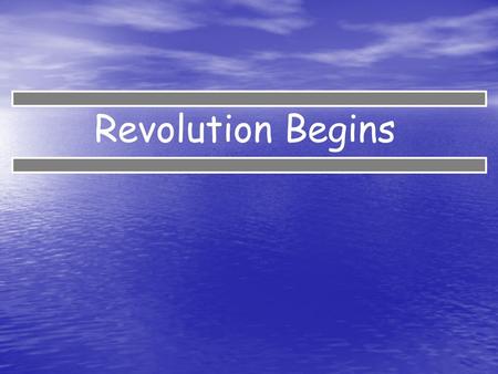 Revolution Begins. Pick up two sheets at the front of the class and do the reading and questions for your bell ringer.
