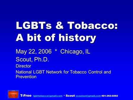 T-Free * Scout  LGBTs & Tobacco: A bit of history May 22, 2006.