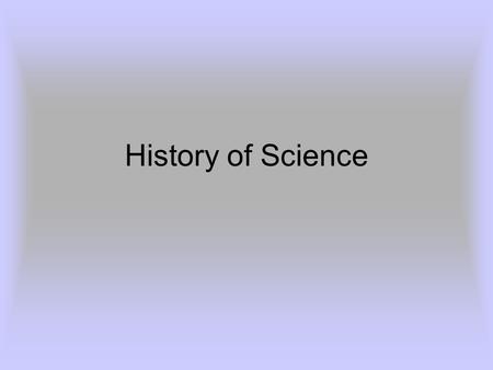 History of Science. Major Discoveries Minor Discoveries Nobel Prize Categories Nobel Prize Winners.