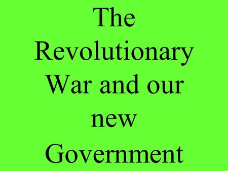 The Revolutionary War and our new Government. His pamphlet challenged the rule of the colonies by the king of England?