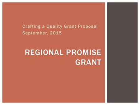 Crafting a Quality Grant Proposal September, 2015 REGIONAL PROMISE GRANT.