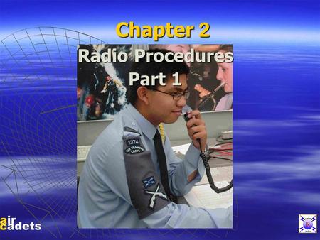 Chapter 2 Radio Procedures Part 1. RADIO PROCEDURES SAD ECURITY CCURACY ISCIPLINE.