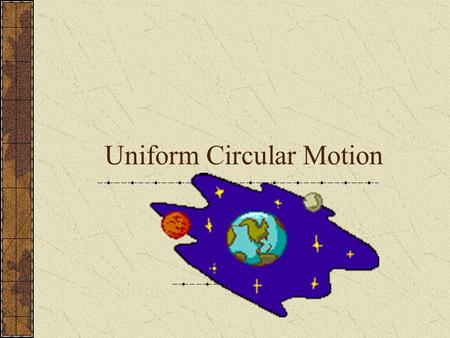 Uniform Circular Motion. Acceleration When an object moves at a constant speed in a circular path, it is constantly changing direction – accelerating.