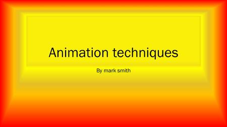 Animation techniques By mark smith. Thaumatrope Thaumatropes are originally from the prehistoric age they would draw on a leaf or some bark and attach.