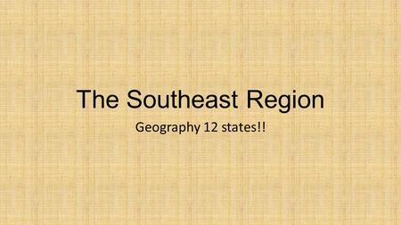 The Southeast Region Geography 12 states!!. Rivers and Wetlands LOTS of water!! Low, flat land Flooded areas due to no drainage Areas of wetlands-always.