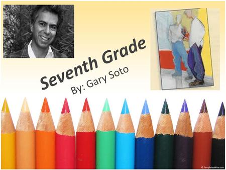 Seventh Grade By: Gary Soto
