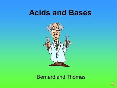Acids and Bases Bernard and Thomas.