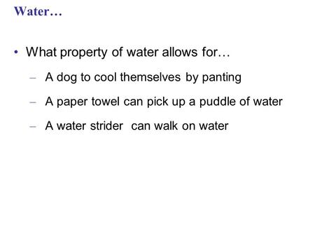 What property of water allows for…