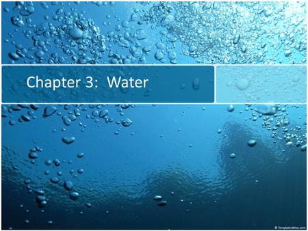 Chapter 3: Water. Water: The Molecule That Supports All of Life Water is the biological medium here on Earth All living organisms require water more than.