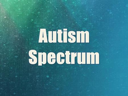 www.nehemiah-autism.org Autism: First described in 1943. In 1980, added to DSM III AS: First described in 1944. In 1994, added to DSM IV under “pervasive.
