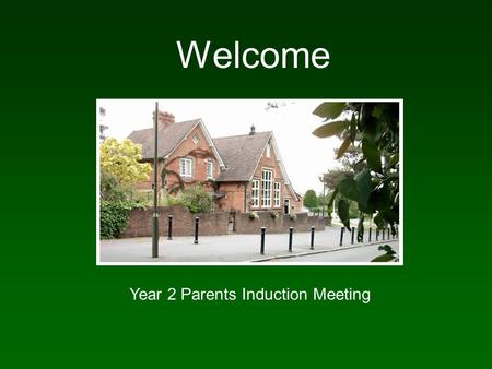 Welcome Year 2 Parents Induction Meeting. Independence Our focus in year two is to develop independence by letting pupils take responsibility for themselves.