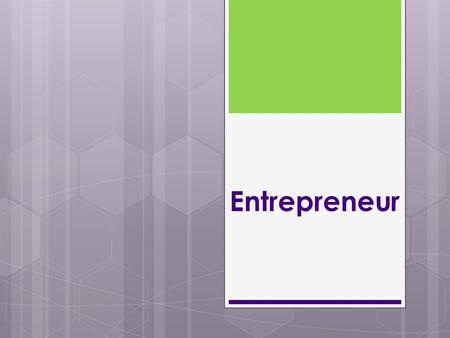 Entrepreneur. A person who assumes the risk to start a business with the idea of making a profit.