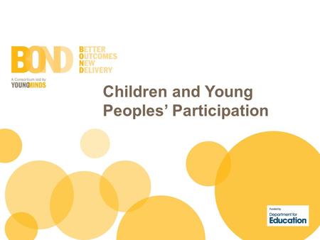 Children and Young Peoples’ Participation. Increasingly recognised as a mark of a quality service Belief that this is how ‘transformational change’ can.