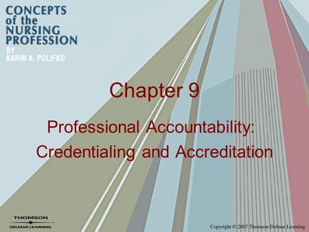 Chapter 9 Professional Accountability: Credentialing and Accreditation.