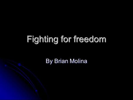 Fighting for freedom By Brian Molina. The trip to America The plantation owners went to Africa to look for people to work for them. The plantation owners.