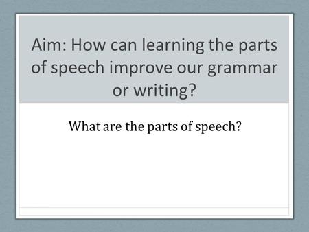 What are the parts of speech?