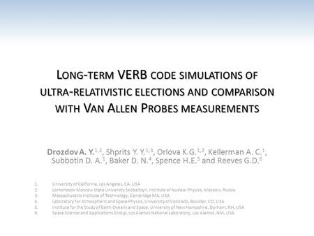 L ONG - TERM VERB CODE SIMULATIONS OF ULTRA - RELATIVISTIC ELECTIONS AND COMPARISON WITH V AN A LLEN P ROBES MEASUREMENTS Drozdov A. Y. 1,2, Shprits Y.