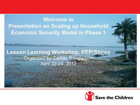 Welcome to Save the Children’s Presentation on Household Economic and Food Security of Extreme Poor me to Save the Children’s Presentation on Household.