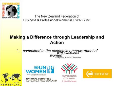 BPW New Zealand Vicky Mee, BPW NZ President Women Empowerment Principles (WEPs) The New Zealand Federation of Business & Professional Women (BPW NZ) Inc.