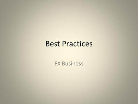 Best Practices FX Business. Pre-trade preparation and documentation.