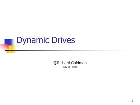 1 Dynamic Drives ©Richard Goldman July 28, 2003 2 Basic Drive MBR VBRMFT VBRMFT VBRDirFAT C: (NTFS) D: (NTFS) E: (FAT32) MBR VBRMFT VBRMFT VBRDirFAT.