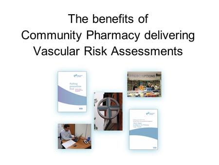 The benefits of Community Pharmacy delivering Vascular Risk Assessments.