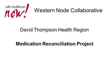 Western Node Collaborative David Thompson Health Region Medication Reconciliation Project.