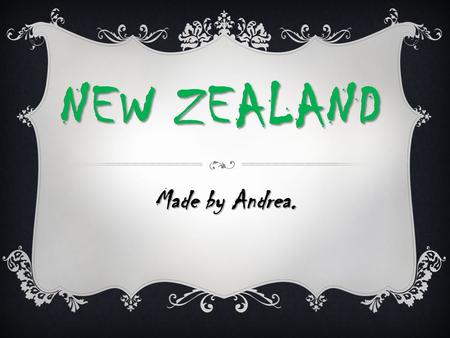 NEW ZEALAND Made by Andrea. New Zealand Facts - Overview  Population: 4.2 million  Capital: Wellington  Major languages: English, Maori  Major religion: