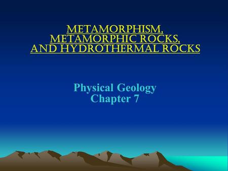 and Hydrothermal Rocks Physical Geology Chapter 7