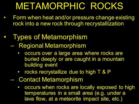METAMORPHIC ROCKS Types of Metamorphism Regional Metamorphism